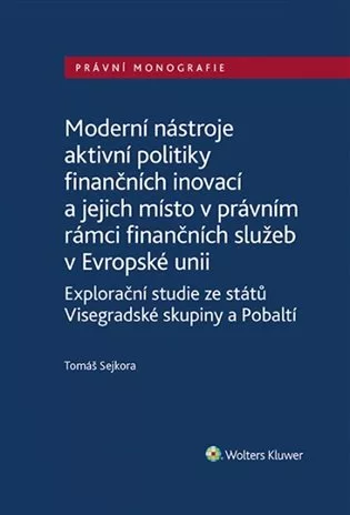 Moderní nástroje aktivní politiky finančních inovací a jejich místo v právním rámci finančních služeb v Evropské unii