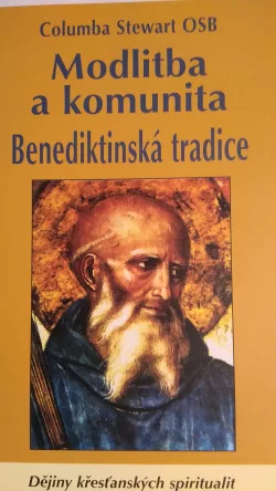 Modlitba a komunita - Benediktinská tradice