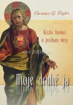 Moje druhé ja- Kristus hovorí o prežívaní viery