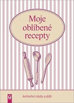 Moje oblíbené recepty (kořeněné citáty o jídle)