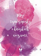 Moje tajné zápisky o knížkách a o životě