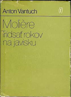 Moliére: Tridsať rokov na javisku