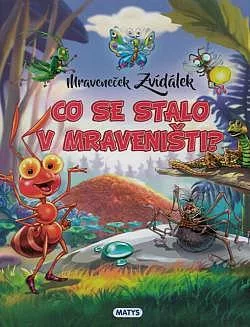 Mraveneček Zvídálek: Co se stalo v mraveništi?