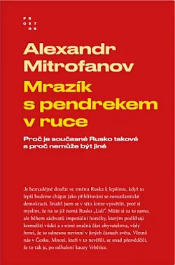 Mrazík s pendrekem v ruce: Proč je současné Rusko takové a proč nemůže být jiné