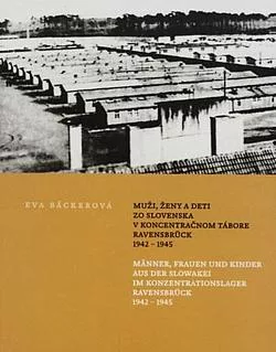 Muži, ženy a deti zo Slovenska v koncentračnom tábore Ravensbrück 1942-1945