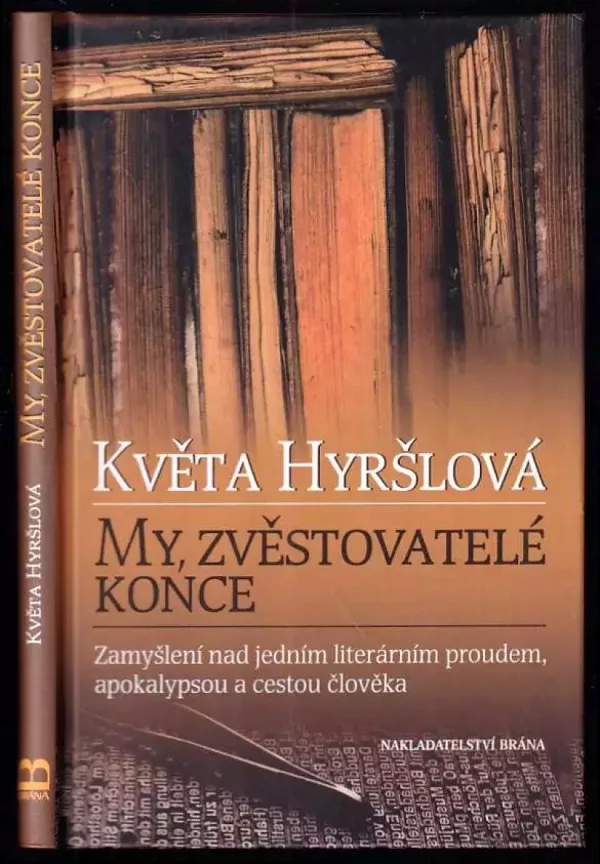 My, zvěstovatelé konce : zamyšlení nad jedním literárním proudem, apokalypsou a cestou člověka
