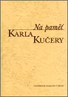 Na paměť Karla Kučery: Výbor z jeho článků a projevů