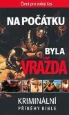 Na počátku byla vražda - kriminální příběhy Bible