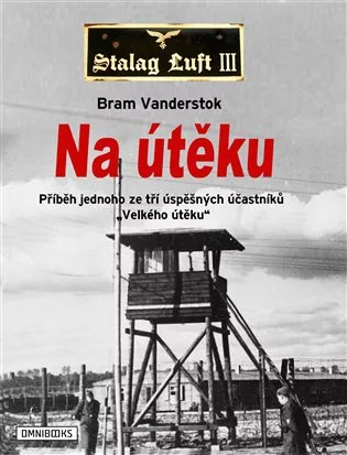 Na útěku - Příběh jednoho ze tří úspěšných účastníků Velkého útěku