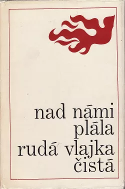 Nad námi plála rudá vlajka čistá