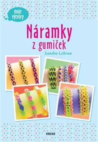 Náramky z gumiček - Moje výtvory