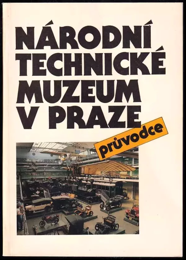 Národní technické muzeum v Praze : průvodce