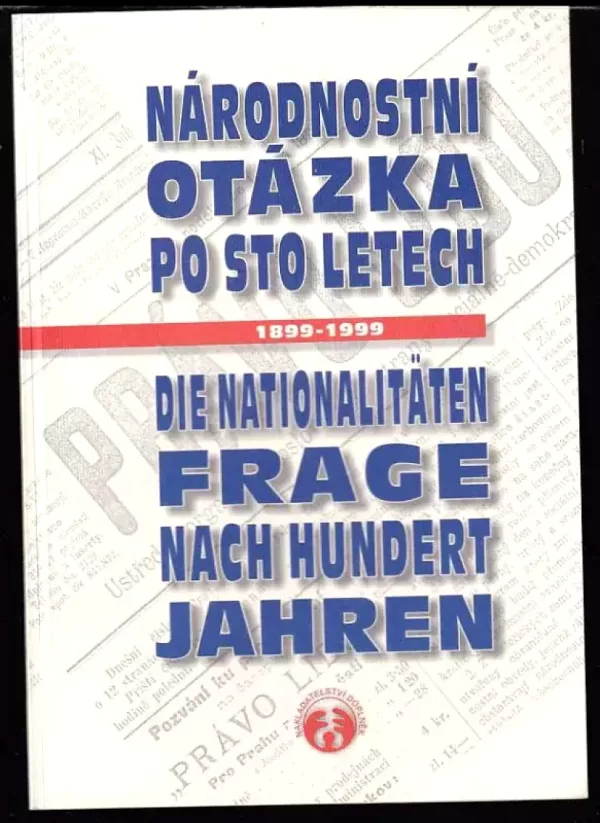 Národnostní otázka po sto letech = : Die Nationalitätenfrage nach hundert Jahren : 1899