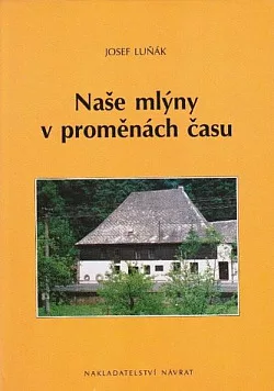 Naše mlýny v proměnách času