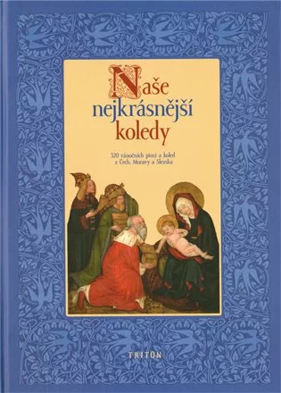Naše nejkrásnější koledy - 320 vánoční písní a koled z Čech, Moravy a Slezska
