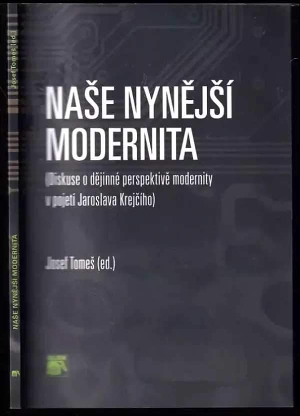 Naše nynější modernita : (diskuse o dějinné perspektivě modernity v pojetí Jaroslava Krejčího)