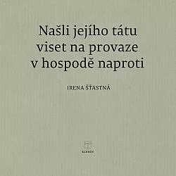 Našli jejího tátu viset na provaze v hospodě naproti