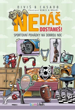Nedáš, dostaneš! - Sportovní pohádky na dobrou noc