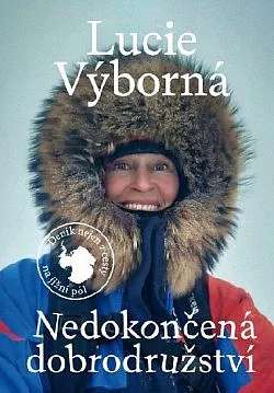 Nedokončená dobrodružství: Deník nejen z cesty na jižní pól
