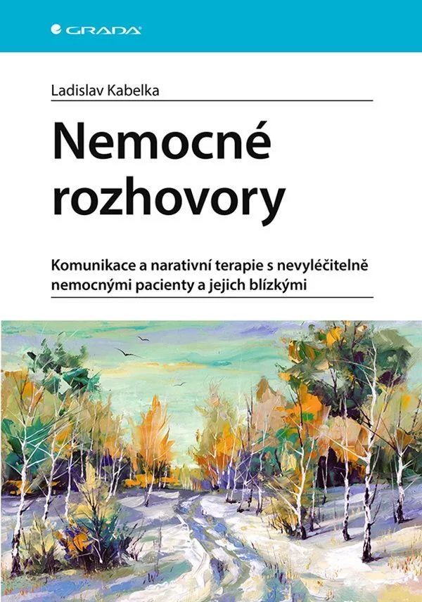 Nemocné rozhovory - Komunikace a narativní terapie s nevyléčitelně nemocnými pacienty