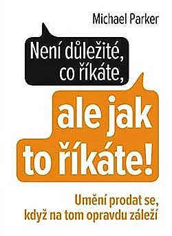 Není důležité, co říkáte, ale jak to říkáte