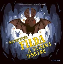 Netopýrek Filda a báječná jeskyně