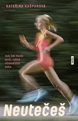 Neutečeš: Tam, kde mozek končí, začíná ultramaraton srdce