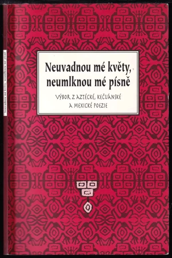 Neuvadnou mé květy, neumlknou mé písně