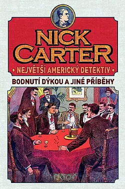 Nick Carter, největší americký detektiv: Bodnutí dýkou a jiné příběhy