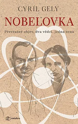 Nobelovka: Převratný objev, dva vědci, jedna cena