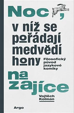 Noc, v níž se pořádají medvědí hony na zajíce: Filosofický původ jazykové komiky