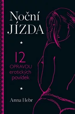 Noční jízda aneb 12 opravdu erotických povídek