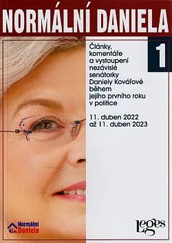 Normální Daniela 1. Články, komentáře a vystoupení nezávislé senátorky Daniely Kovářové během jejího prvního roku v politice : 11. duben 2022 až 11. duben 2023