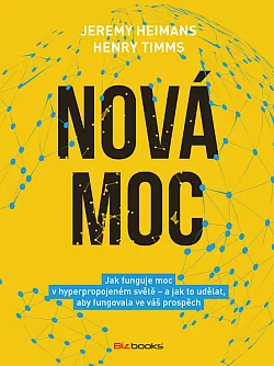 Nová moc. Jak funguje moc v hyperpropojeném světě – a jak to udělat, aby fungovala ve váš prospěch