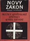 Nový zákon - překlad s výkladem: 16 - Skutky apoštolské, Epištoly, Kniha Zjevení