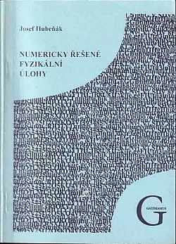 Numericky řešené fyzikální úlohy: učební text pro 5. ročník studia učitelství fyziky