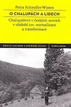 O chalupách a lidech: Chalupářství v českých zemích v období tzv. normalizace a transformace