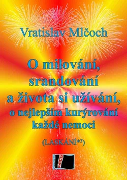 O milování, srandování, života si užívání, o nejlepším kurýrování každé nemoci