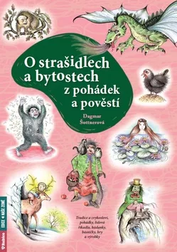 O strašidlech a bytostech z pohádek a pověstí - Tradice a zvykosloví, pohádky, lidová říkadla, hádanky, básničky, hry a výrobky