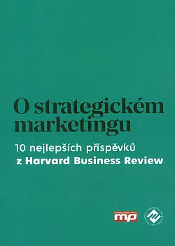 O strategickém marketingu: 10 nejlepších příspěvků z Harvard Business Review