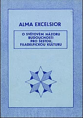 O světovém názoru budoucnosti pro šestou filadelfickou kulturu: Pro účely morální obrody z lit. díla Almy Excelsior