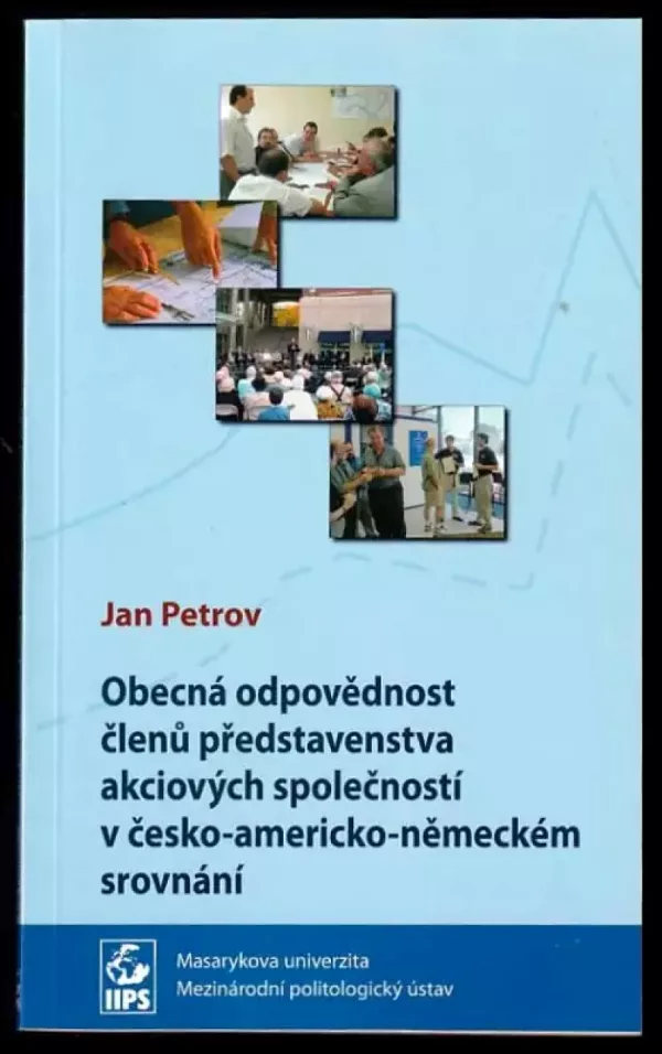 Obecná odpovědnost členů představenstva akciových společností v česko-americko-německém srovnání