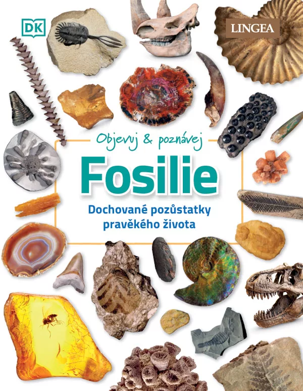 Objevuj a poznávej Fosílie - Dochované pozůstatky pravěkého života
