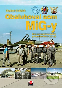 Obsluhoval som MiG-y