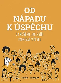 Od nápadu k úspěchu: 24 příběhů, jak začít podnikat v Česku