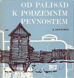 Od palisád k podzemním pevnostem Pět tisíc let fortifikace