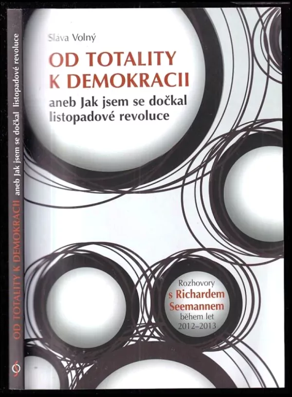 Od totality k demokracii, aneb, Jak jsem se dočkal listopadové revoluce
