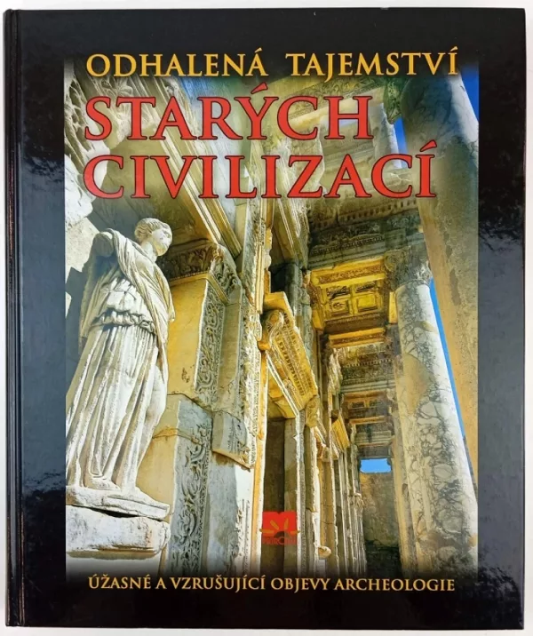 Odhalená tajemství starých civilizací