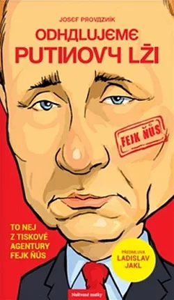 Odhalujeme Putinovy lži - to nej z tiskové agentury Fejk Ňůs
