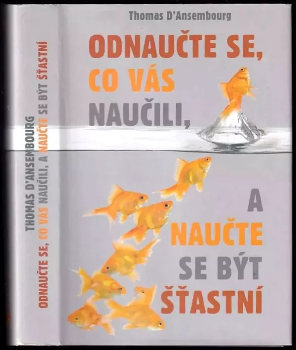 Odnaučte se, co vás naučili, a naučte se být šťastní